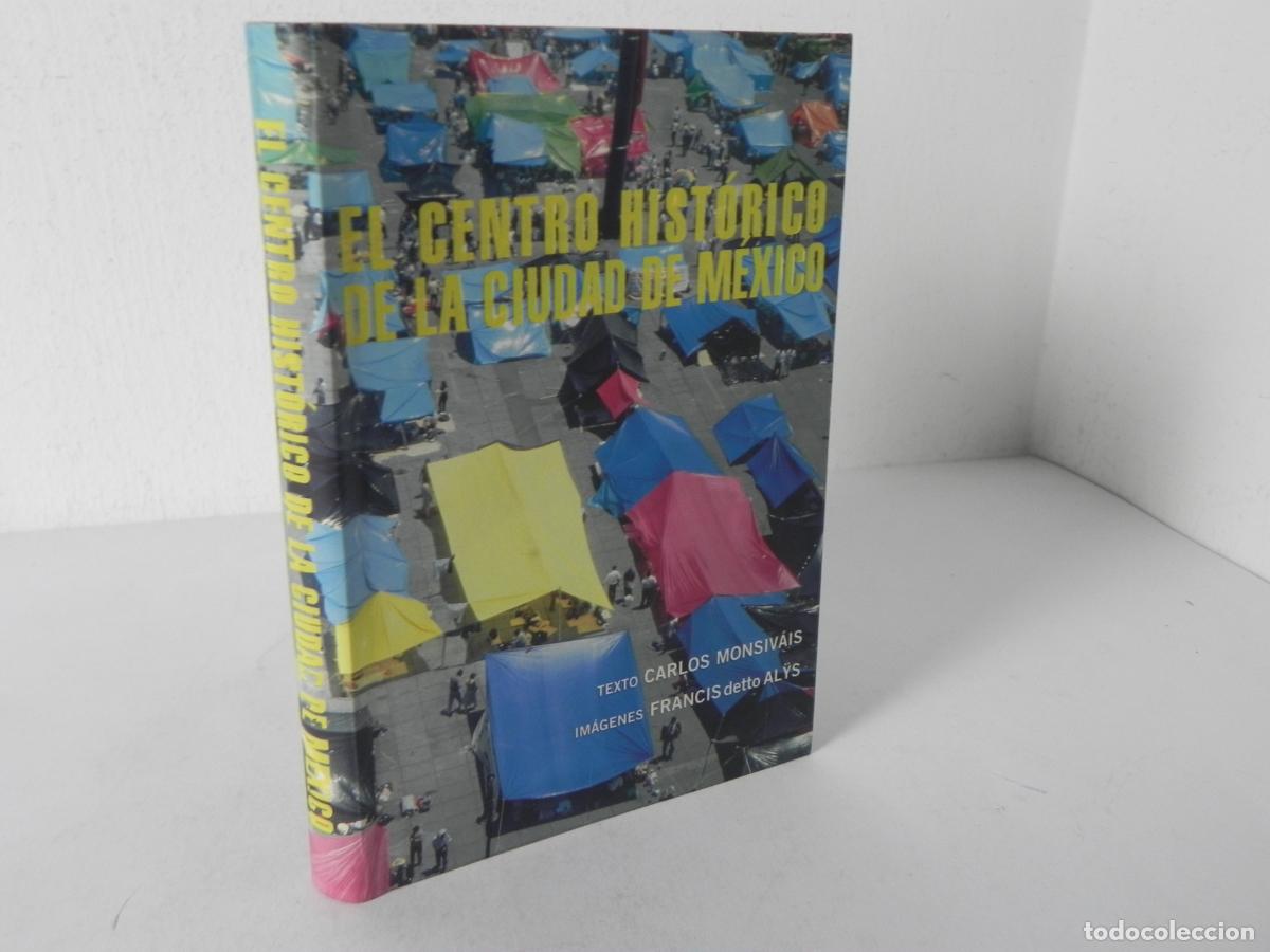 Libros de segunda mano: El Centro Hist&oacute;rico de la Ciudad de M&eacute;xico - Carlos Monsiv&aacute;is y Francis Al&yuml;s - MACBA / Turner