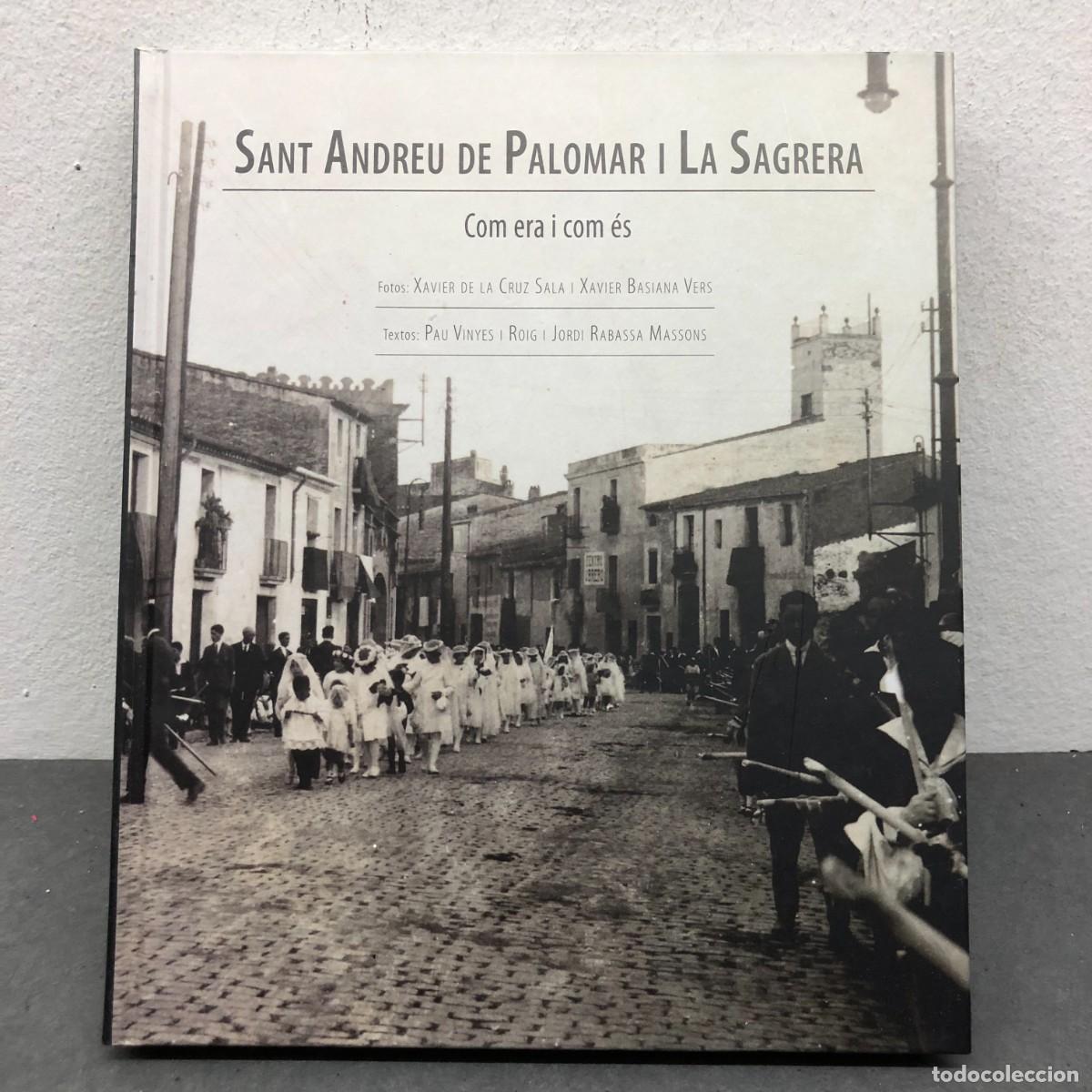 Livres d'occasion: SANT ANDREU DE PALOMAR I LA SAGRERA - COM ER I COM &Eacute;S - X. DE LA CRUZ SALA, X. BASIANA - 2009 / 1494