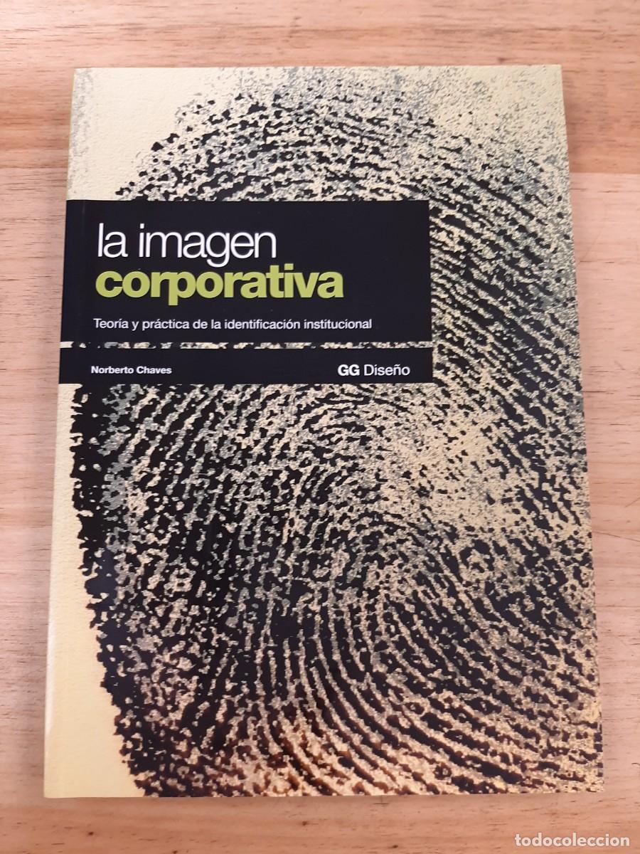 Libros de segunda mano: La imagen corporativa. Teor&iacute;a y metodolog&iacute;a de la identificaci&oacute;n institucional - Norberto Chaves