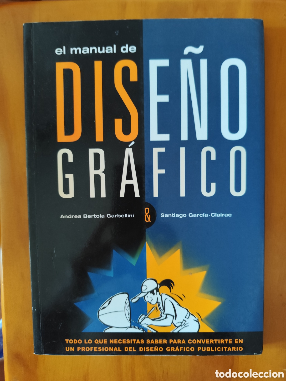 Libros de segunda mano: El Manual de Dise&ntilde;o Gr&aacute;fico&rdquo; escrito por Andrea Bertola Garbellini y Santiago Garc&iacute;a-Clairac.