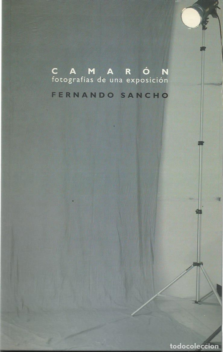 Libros de segunda mano: Fernando SANCHO : Camar&oacute;n. Fotograf&iacute;as de una exposici&oacute;n. (Cat&aacute;logo. Diputaci&oacute;n de C&aacute;diz, 2001)