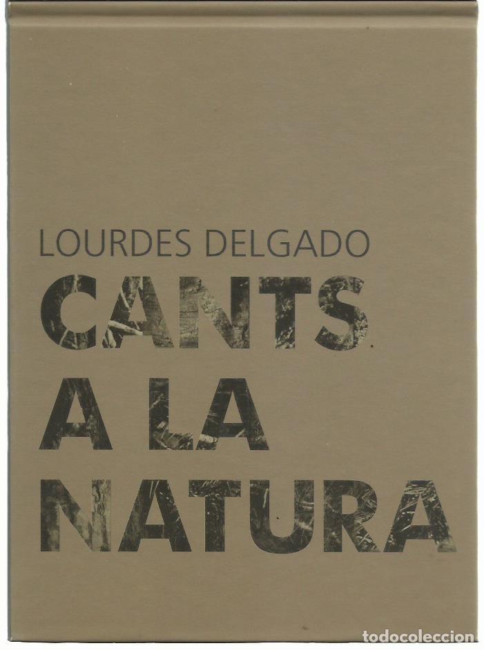 Libros de segunda mano: Lourdes DELGADO : Cants a la natura. (Texto en catal&aacute;n/espa&ntilde;ol/ ingl&eacute;s de Joaquim Ruiz Millet. 2010)