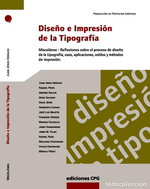 Libros de segunda mano: Dise&ntilde;o e Impresi&oacute;n de la Tipograf&iacute;a: Miscel&aacute;nea con Textos de Doce Autores - Juan Jes&uacute;s Arraus - Cpg