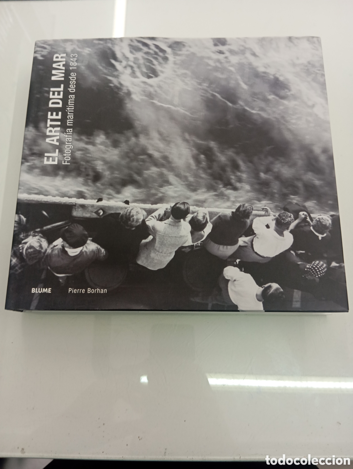Second hand books: EL ARTE DEL MAR FOTOGRAF&Iacute;A MAR&Iacute;TIMA DESDE 1843 Pierre Borhan BLUME 2009 AVENTURA PESCA BARCO OC&Eacute;ANO