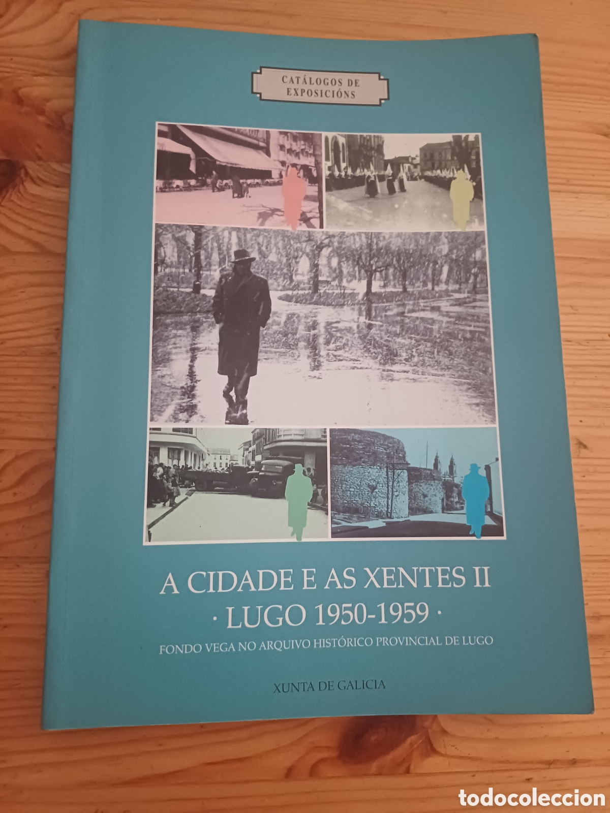 Libri di seconda mano: A cidade e as xentes II Lugo 1950 1959 Fondo Vega no Arquivo Hist&oacute;rico Provincial - fotografia