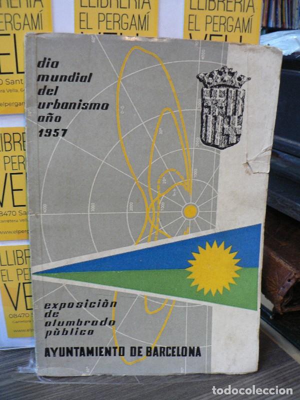 Libros de segunda mano: D&iacute;a Mundial del urbanismo 1957: Exposici&oacute;n alumbrado p&uacute;blico - Ajuntament de Barcelona - 1957, 1&ordf; ed