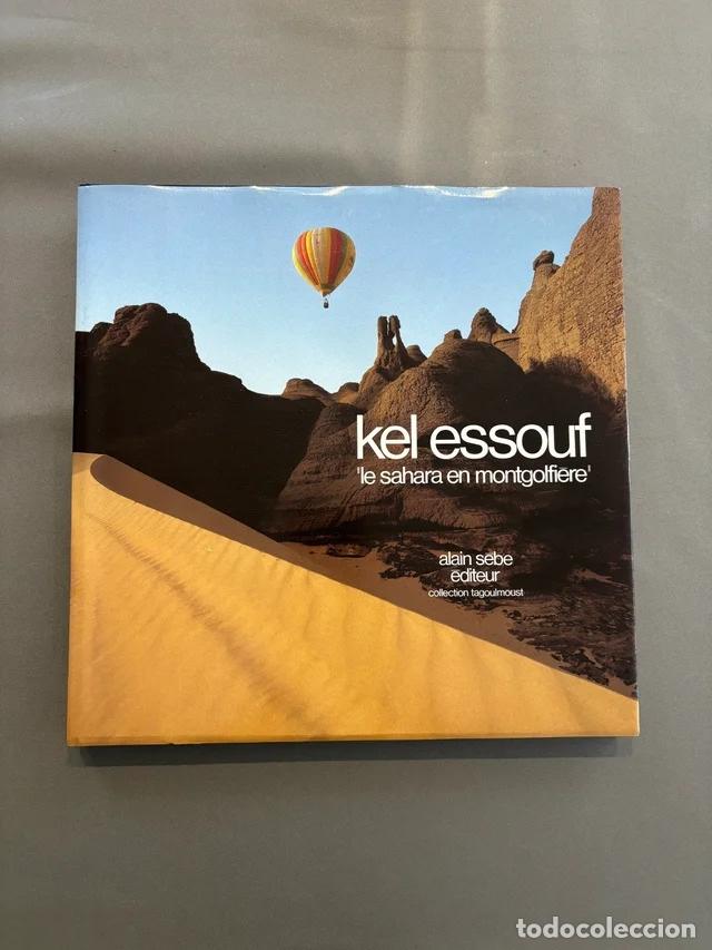 Libros de segunda mano: Kel Essouf. Le Sahara en Montgolfi&egrave;re - Alain S&egrave;be - Libro de fotograf&iacute;a del S&aacute;hara - 1984