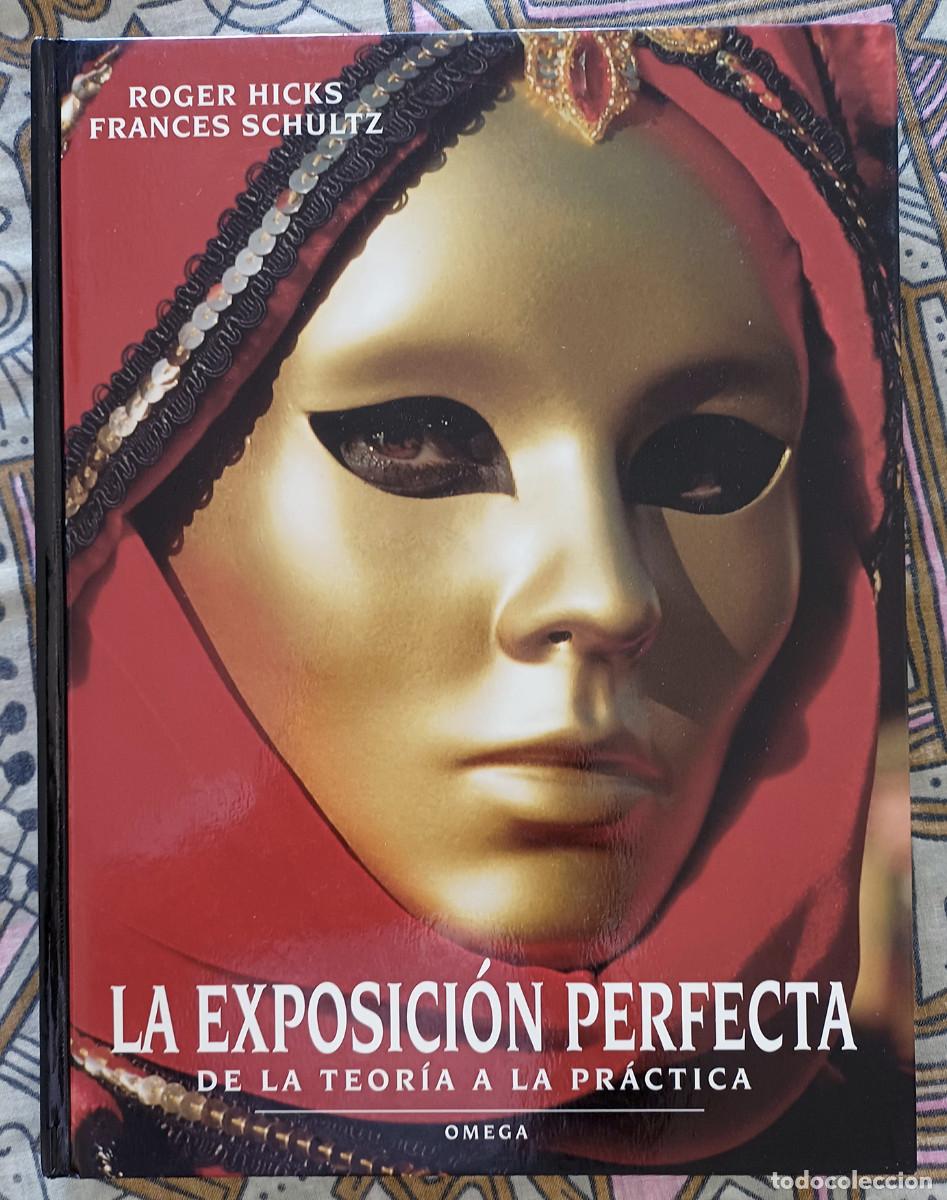Libros de segunda mano: La exposici&oacute;n perfecta, de la teor&iacute;a a la pr&aacute;ctica. Ed. Omega