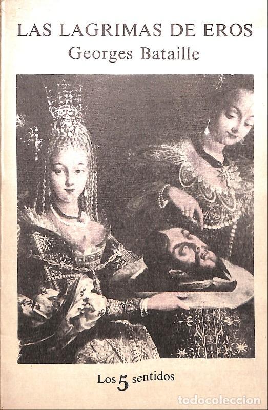 Libros de segunda mano: Las l&aacute;grimas de Eros - Bataille, Georges - Tusquets - Barcelona 1981, 1&ordf; ed. - Los 5 Sentidos, N&ordm;12
