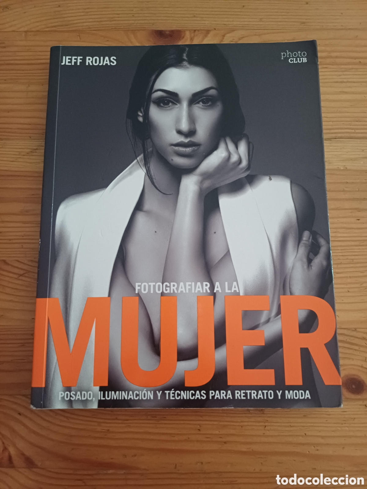 Libros de segunda mano: Fotografiar a la mujer Jeff Rojas Posado iluminacion y tecnicas para retrato y moda Arte Fotografia