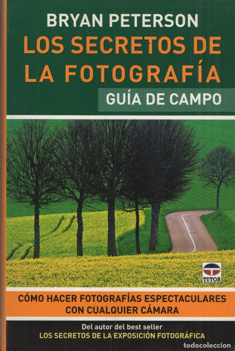 Libros de segunda mano: Los secretos de la fotograf&iacute;a.Gu&iacute;a de campo. Bryan Peterson. Tutor. 2010.