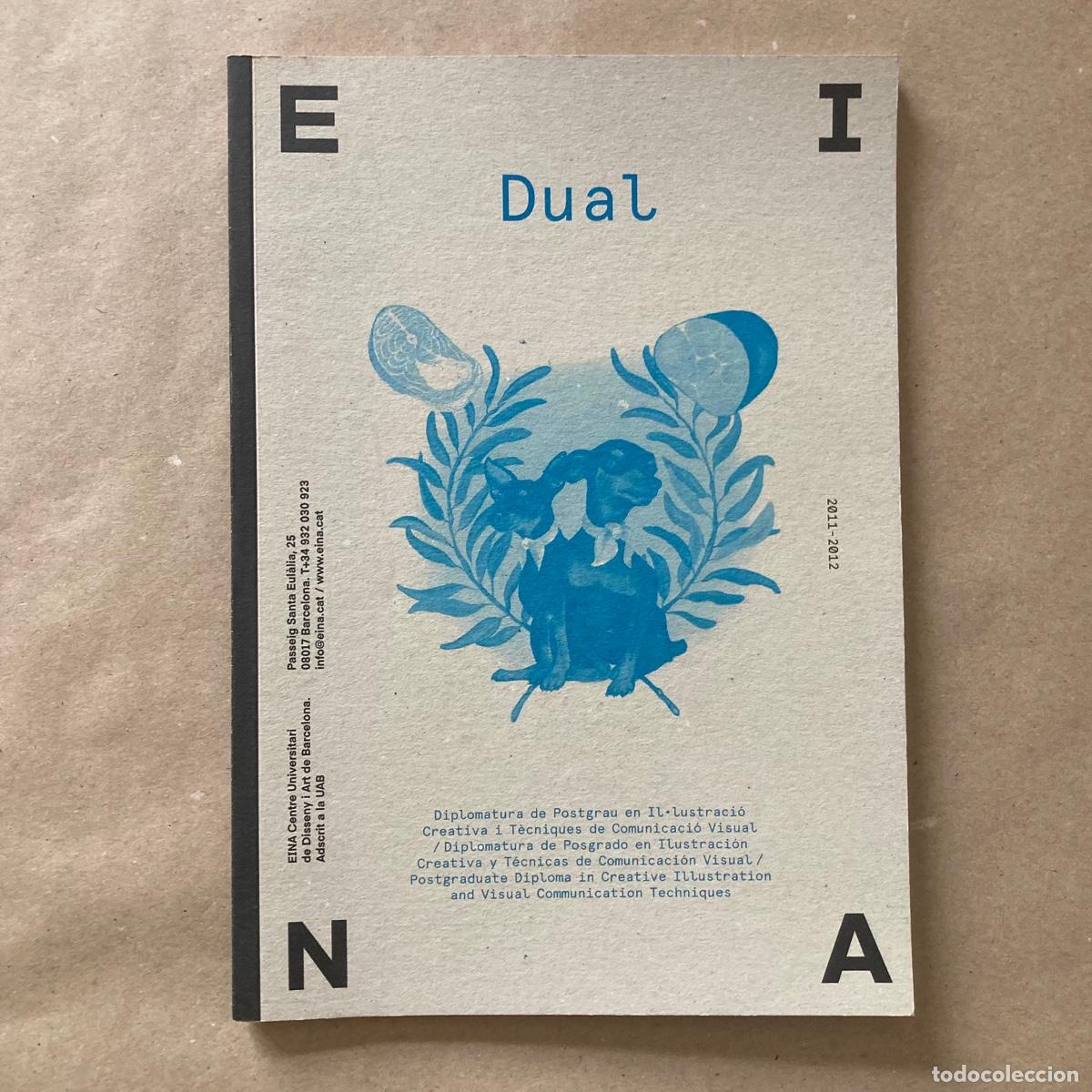 Libros de segunda mano: LIBRO EINA DUAL, DIPLOMATURA POSGRADO ILUSTRACI&Oacute;N CREATIVA Y T&Eacute;CNICAS COMUNICACI&Oacute;N VISUAL 2011 2012