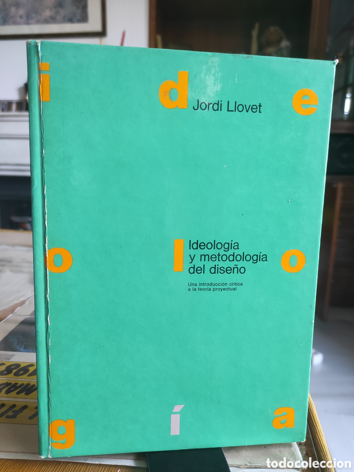 Libros de segunda mano: Ideolog&iacute;a y metodolog&iacute;a del dise&ntilde;o.- Llovet, Jordi