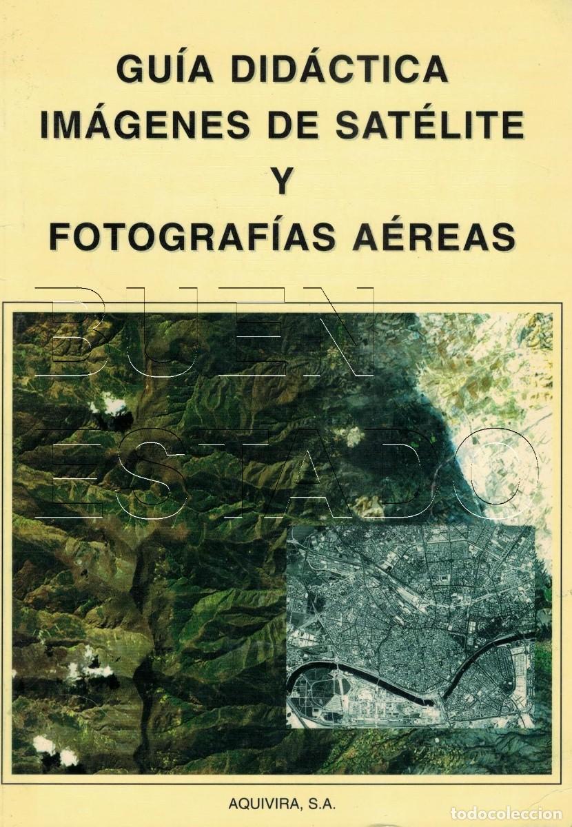 Libros de segunda mano: GUIA DIDACTICA IMAGENES DE SATELITE Y FOTOGRAFIAS AEREAS FOTOS SATELITE 8 PROVINCIAS ANDALUCIA U92