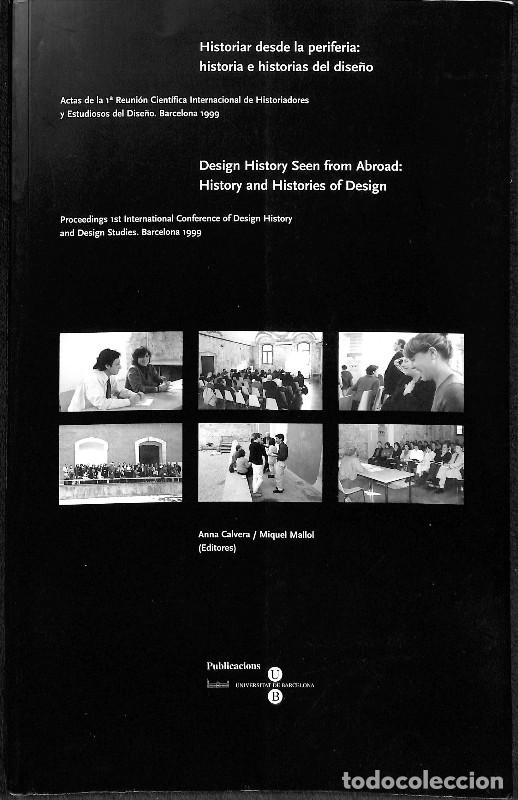 Libros de segunda mano: Historiar Desde la Periferia: Historia e Historias del Dise&ntilde;o - Anna Calvera y Miquel Mallol -