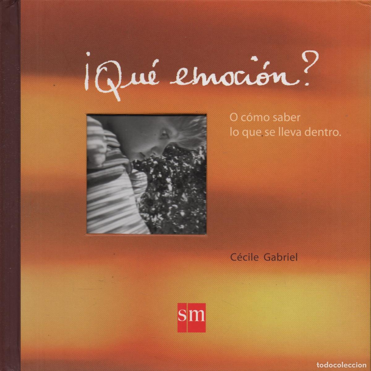 Libros de segunda mano: &iexcl;Qu&eacute; emoci&oacute;n?O c&oacute;mo saber lo que se lleva dentro. C&eacute;cile Gabriel. SM. 2007.