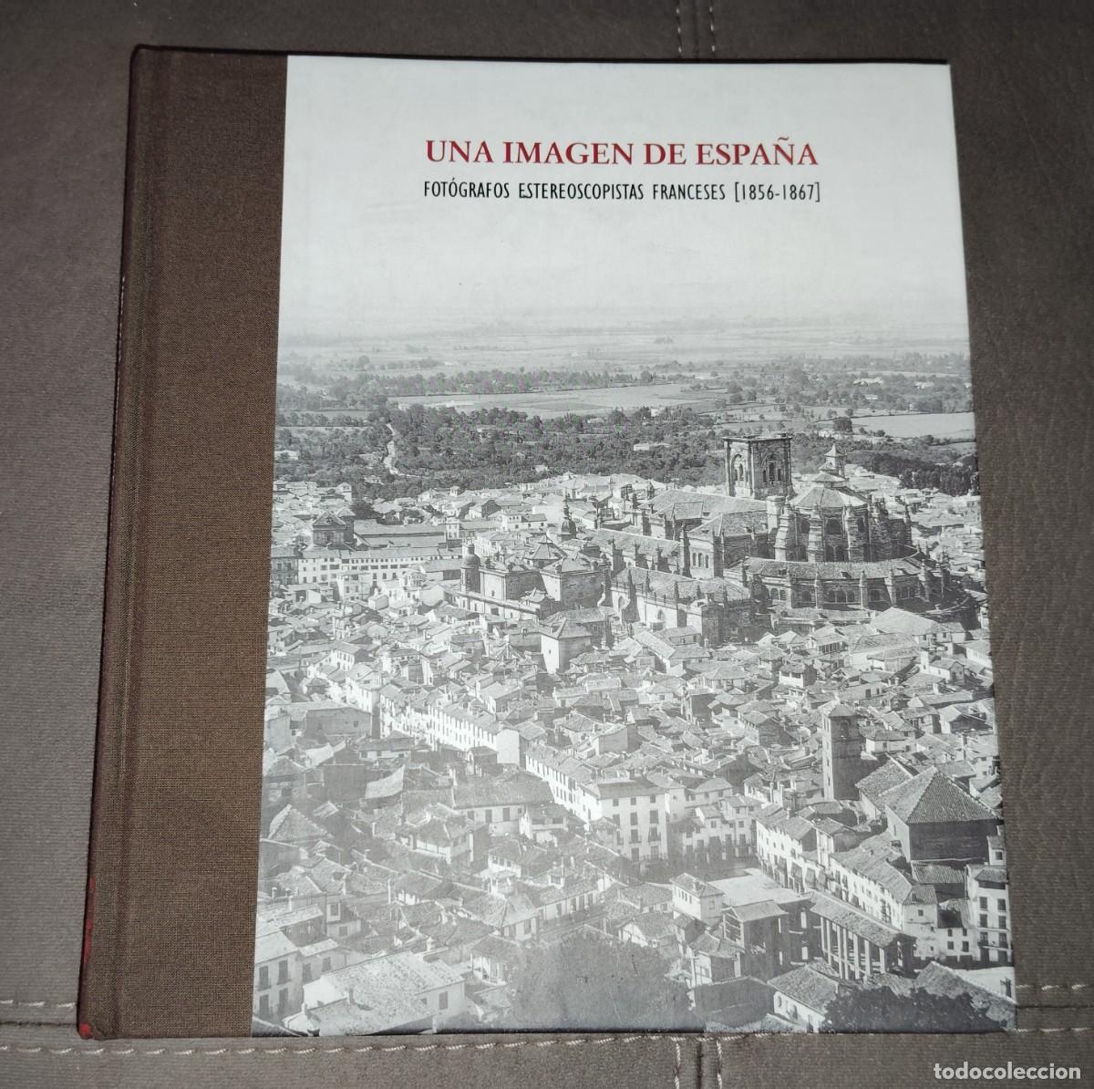 Libros de segunda mano: UNA IMAGEN DE ESPA&Ntilde;A, Fot&oacute;grafos Estereoscopistas Franceses 1856/1867,CAT&Aacute;LOGO DE LA EXPOSICI&Oacute;N 2011