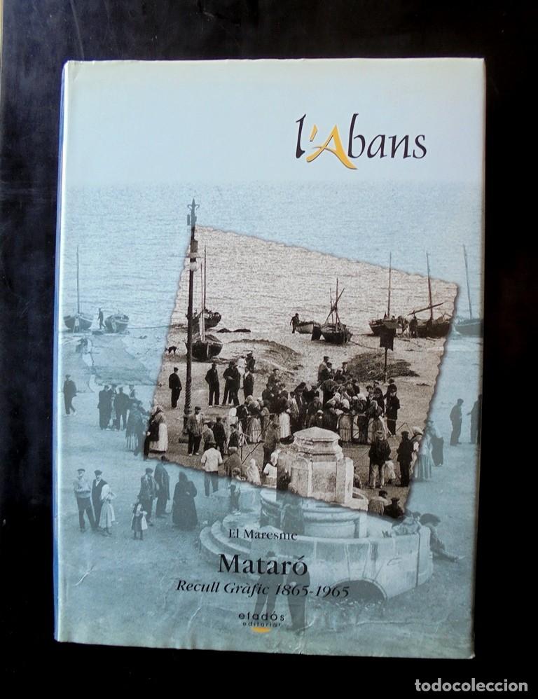 Libros de segunda mano: l&rsquo;Abans Matar&oacute;. Recull gr&agrave;fic 1865-1965 2003 1&ordf; ed. Efad&oacute;s. Ramon Boter de Palau i Gallifa