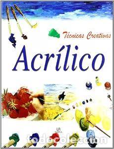 Libros de segunda mano: Acr&iacute;lico. T&eacute;cnicas Creativas - Libsa - Editorial Libsa - 5657