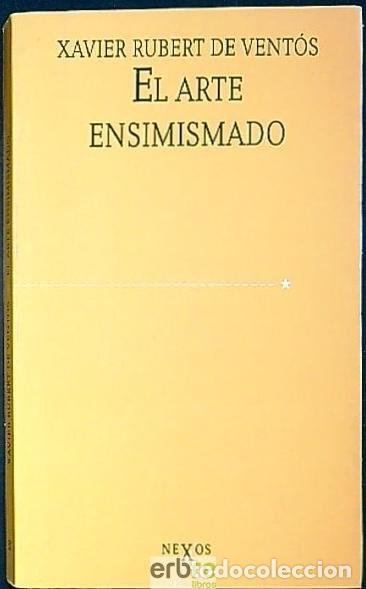 Libros de segunda mano: El Arte Ensimismado - Rubert de Ventos, Xavier - Edicions 62 - Nexos, 51