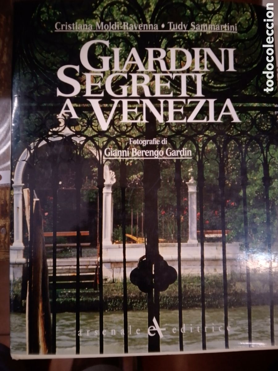 Libros de segunda mano: GIARDINI SEGRETI A VENEZIA. MOLDI - RAVENNA, CRISTIANA - SAMMARTINI, TUDY. ARSENALE . VERONA. 1996