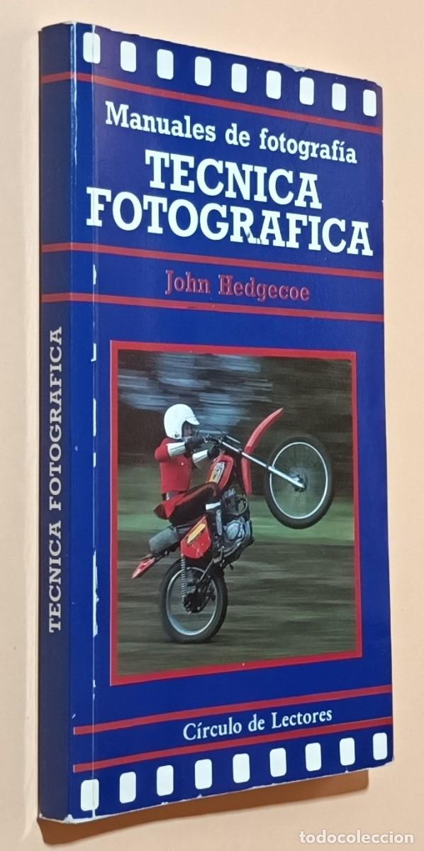 Libros de segunda mano: T&Eacute;CNICA FOTOGR&Aacute;FICA - JOHN HEDGECOE - C&Iacute;RCULO DE LECTORES - 1987