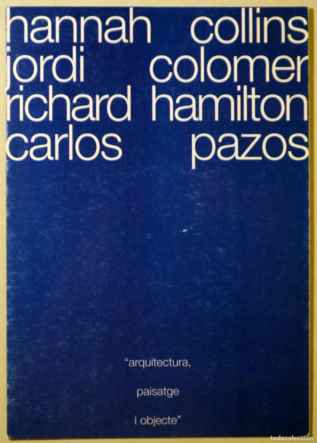 Gebrauchte B&uuml;cher: HANNAH COLLINS. JORDI COLOMER. RICHARD HAMILTON. CARLOS PAZOS. Arquitectura, paisatge i objecte - Ca