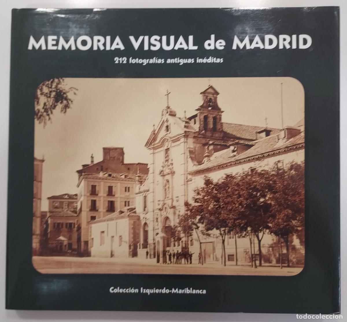 Libros de segunda mano: MEMORIA VISUAL DE MADRID. 212 FOTOGRAF&Iacute;AS ANTIGUAS IN&Eacute;DITAS. Colecci&oacute;n Izquierdo-Mariblanca. 2007
