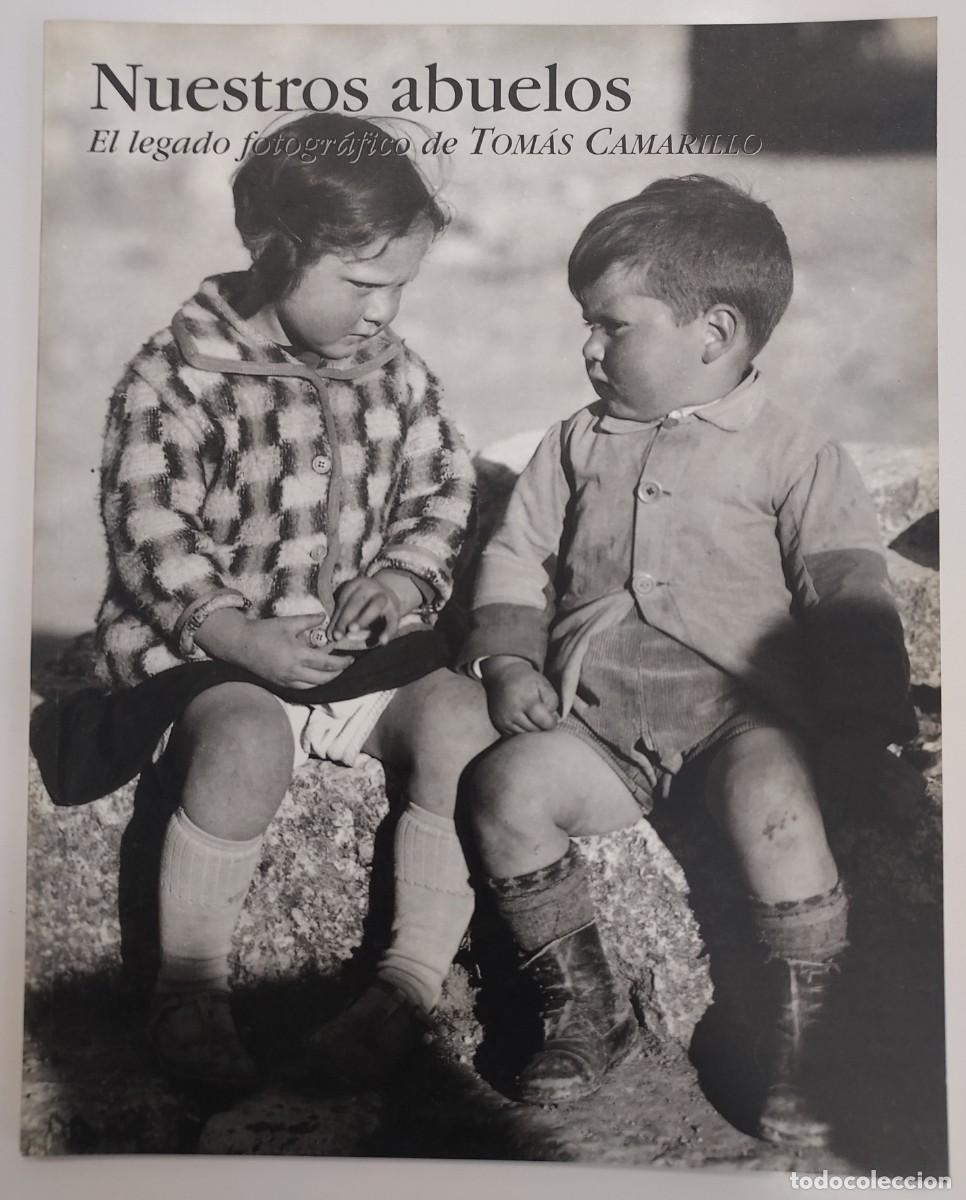 Libros de segunda mano: NUESTROS ABUELOS. EL LEGADO FOTOGR&Aacute;FICO DE TOMAS CAMARILLO. GUADALAJARA,, 2000