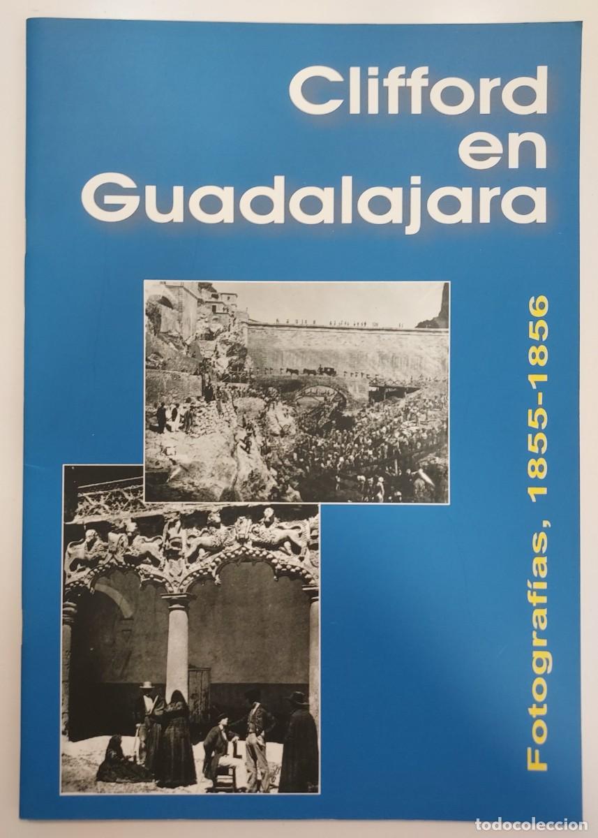 Libros de segunda mano: CLIFFORD EN GUADALAJARA. FOTOGRAF&Iacute;AS 1855-1856. Cat&aacute;logo Exposici&oacute;n 2004