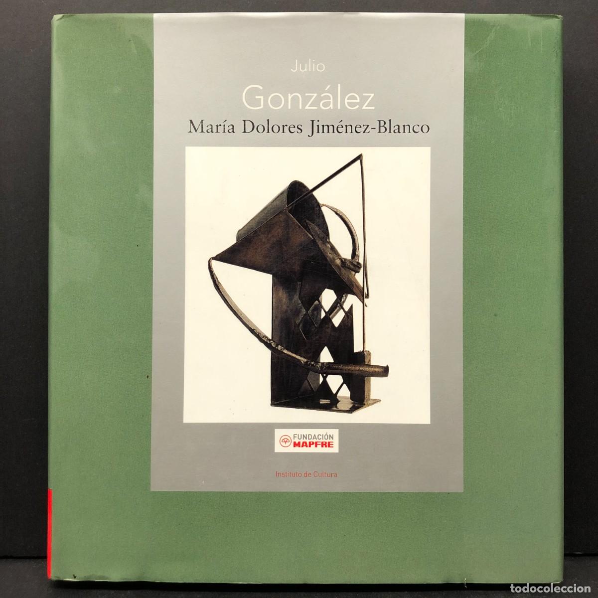 Libros de segunda mano: JULIO GONZ&Aacute;LEZ - MAR&Iacute;A DOLORES JIM&Eacute;NEZ-BLANCO - FUNDACI&Oacute;N MAPFRE - INSTITUTO DE CULTURA / 2749