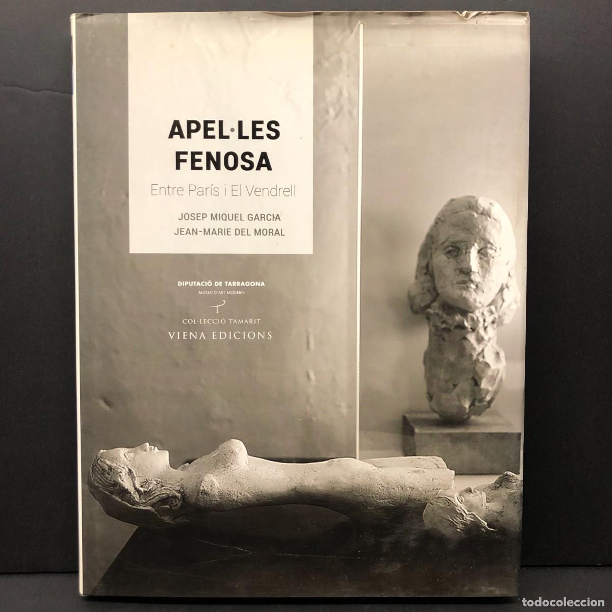Libros de segunda mano: APELLES FENOSA - ENTRE PAR&Iacute;S I EL VENDRELL - J. MIQUEL G, - J, M. DEL MORAL - VIENA EDICIONS / 2757