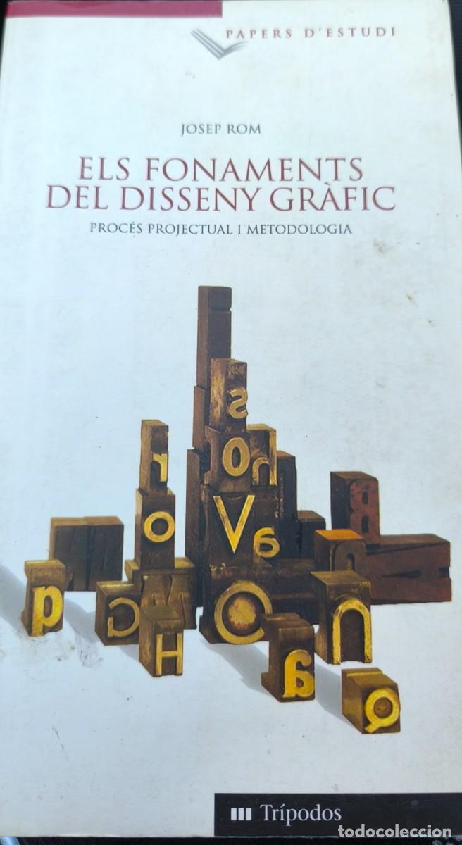 Libros de segunda mano: Els fonaments del disseny gr&agrave;fic. Proc&eacute;s projectual i metodologia (Josep Rom)