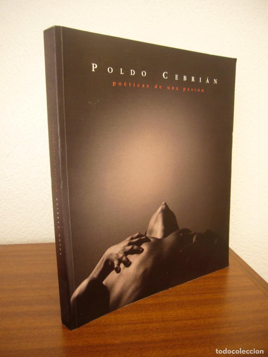 Libros de segunda mano: POLDO CEBRI&Aacute;N. PO&Eacute;TICAS DE UNA PASI&Oacute;N (1973-2003) MUY BUEN ESTADO. RARO.