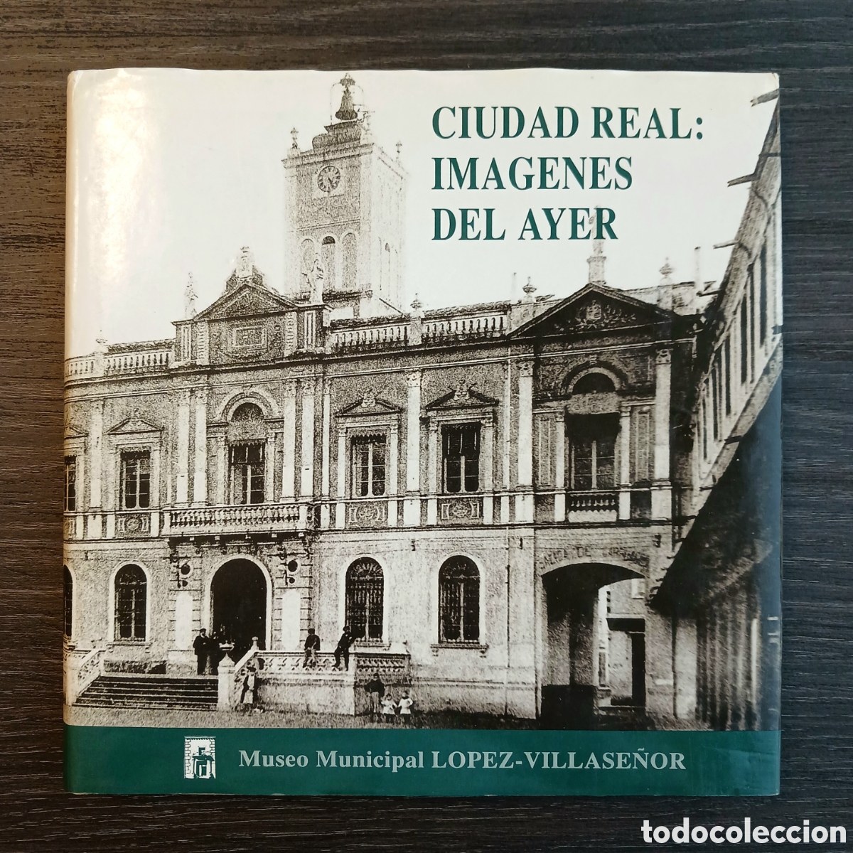 Libros de segunda mano: Ciudad Real: Im&aacute;genes del ayer: el pasado fotogr&aacute;fico de Ciudad Real