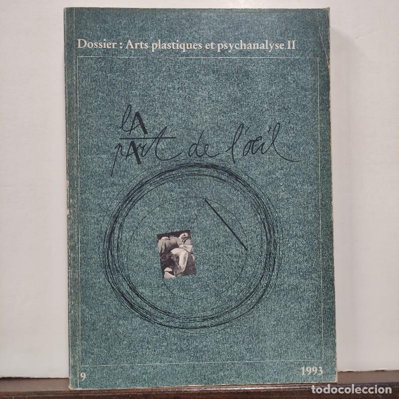 Libros de segunda mano: La Part de l&rsquo;&OElig;il, N&ordm; 9: Dossier Arts plastiques et psychanalyse II - VV.AA.