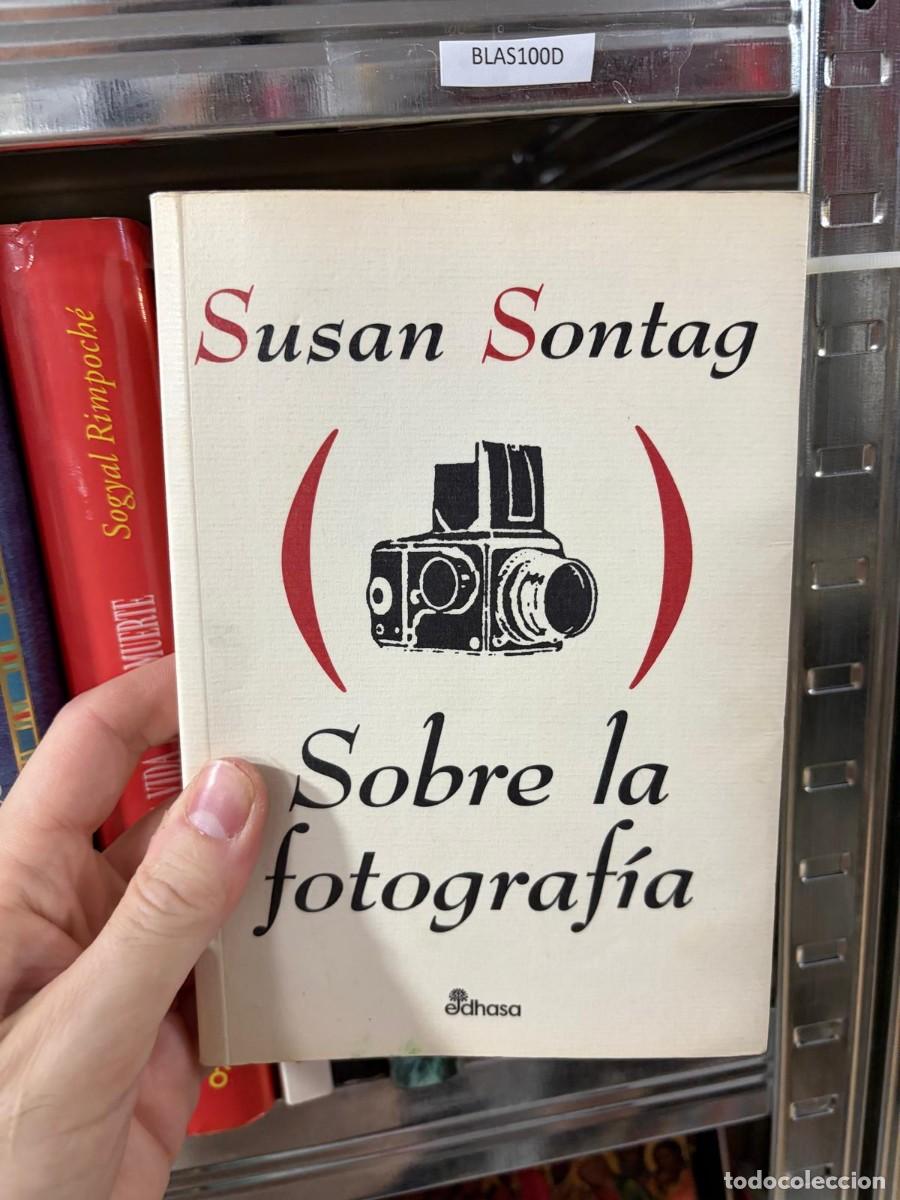 Libros de segunda mano: BLAS100D Susan Sontag &mdash; Sobre la fotograf&iacute;a &mdash; Edhasa