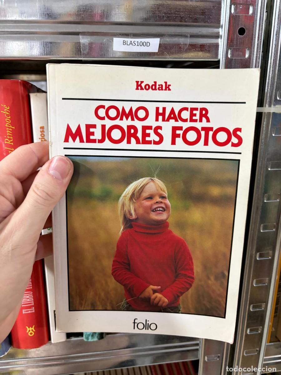 Libros de segunda mano: BLAS100D Kodak &mdash; C&oacute;mo hacer mejores fotos &mdash; Folio
