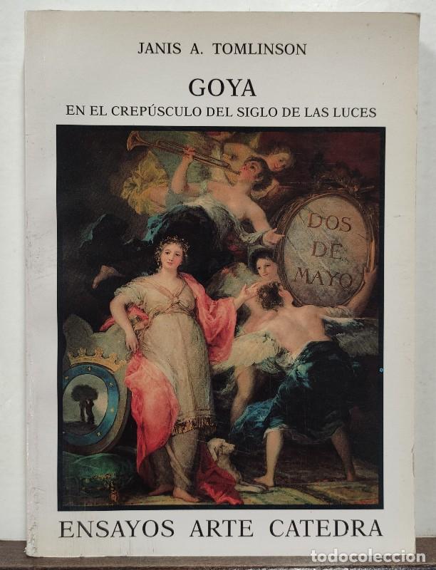 Libros de segunda mano: Goya en el Crep&uacute;sculo del Siglo de las Luces - Eugenia Mart&iacute;n - Ediciones C&aacute;tedra - Ensayos Arte