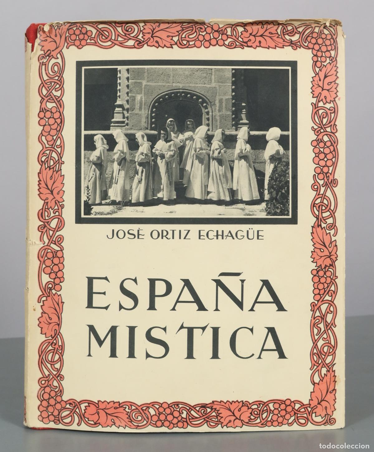 Libros de segunda mano: Espa&ntilde;a M&iacute;stica - Jos&eacute; Ortiz Echag&uuml;e. PRIMERA EDICION.