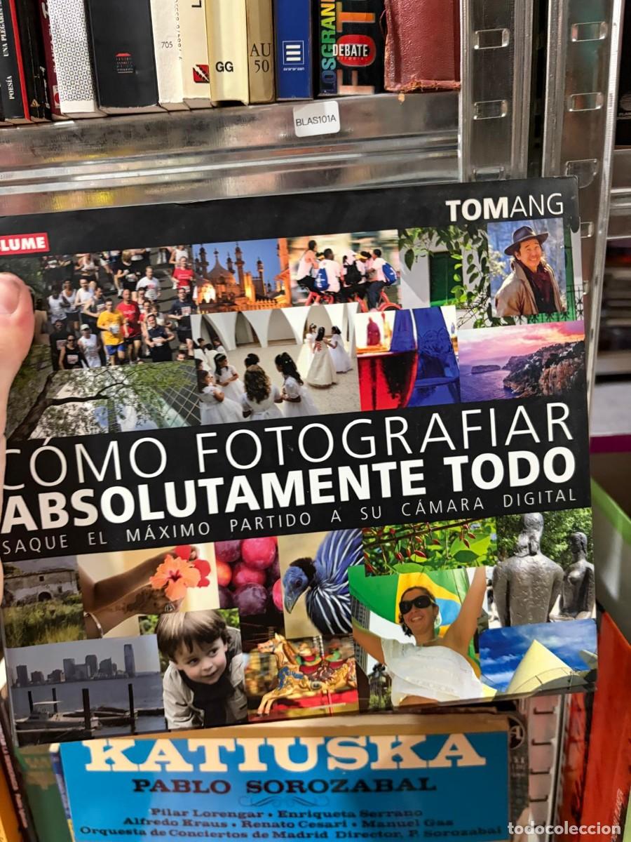 Libros de segunda mano: BLAS101A &mdash; C&oacute;mo fotografiar absolutamente todo &mdash; Tom Ang