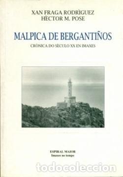 Libros de segunda mano: Malpica de Berganti&ntilde;os: Cr&oacute;nica do S&eacute;culo XX en Imaxes - Xan Fraga Rodriguez - Espiral Maior - Imaxe