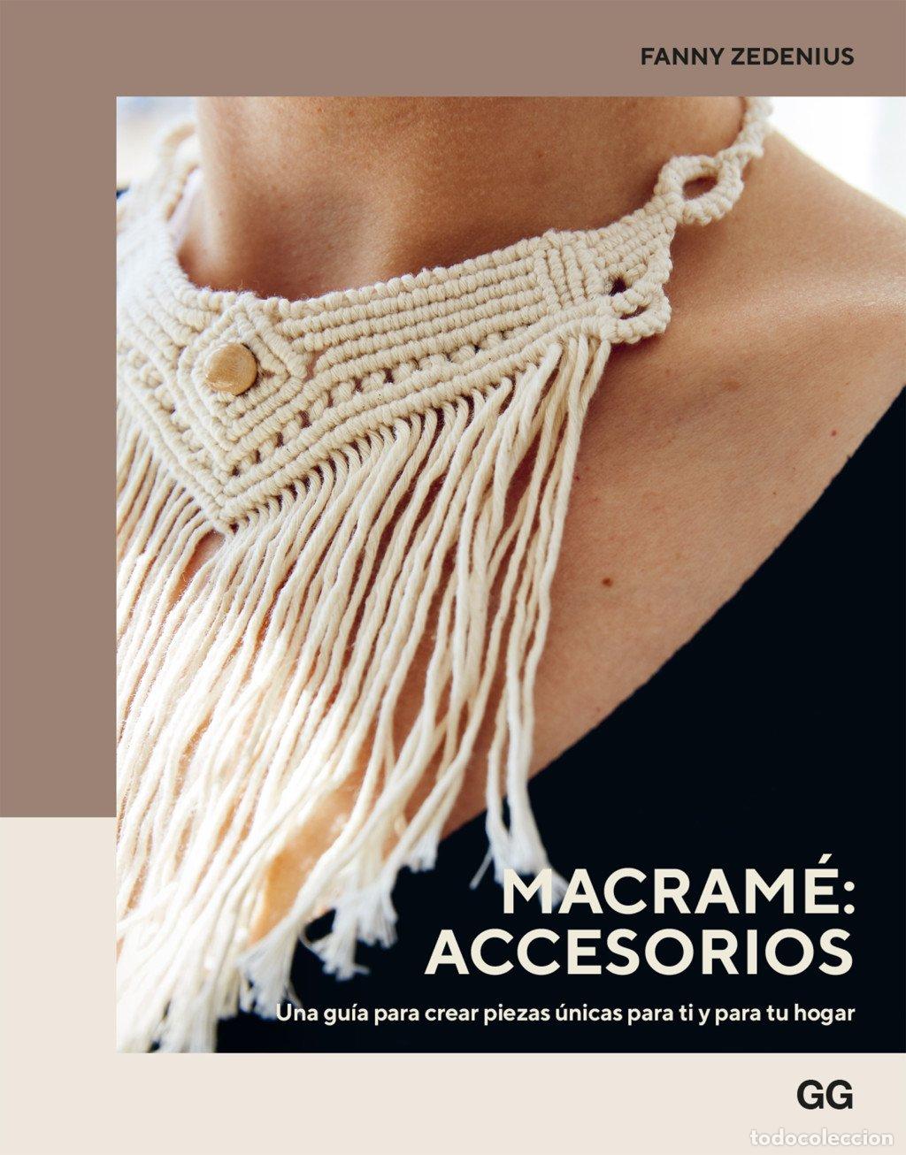 Libros de segunda mano: Macram&eacute;: Accesorios: Una Gu&iacute;a para Crear Piezas &Uacute;nicas para Ti y para Tu Hogar - Ana Bel&eacute;n Fletes -