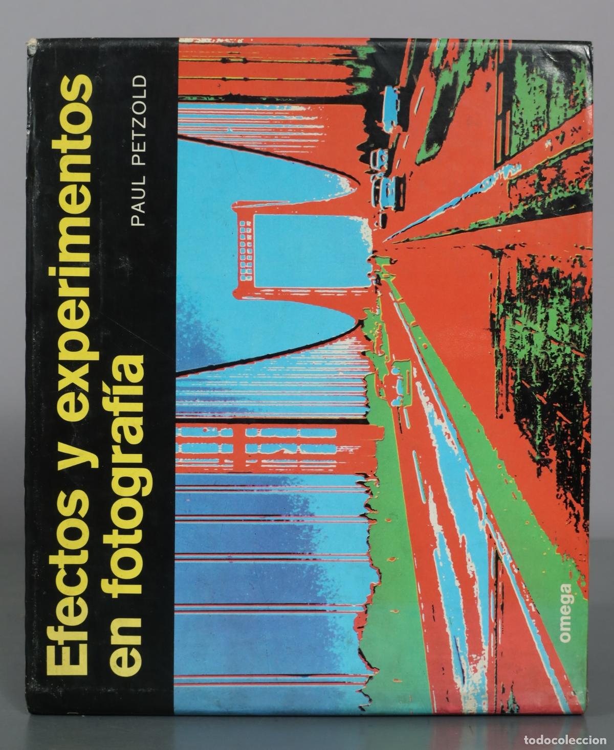 Libros de segunda mano: Efectos y experimentos en fotografia - Paul Petzold - Ediciones Omega