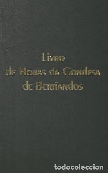 Libros de segunda mano: Livro de Horas da Condesa de Bertiandos - Ant&oacute;nio de Holanda - Xuntanza Editorial e Ediciones Boreal