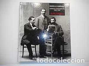 Libros de segunda mano: Galicia en la Memoria: Cr&oacute;nica Fotogr&aacute;fica, 1882-1960 - Obra Colectiva - Ediciones T&eacute;mpora