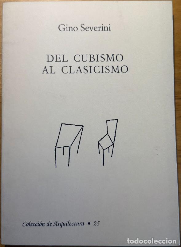 Libros de segunda mano: Del cubismo al clasicismo: Est&eacute;tica del comp&aacute;s y del n&uacute;mero - Gino Severini - Colecci&oacute;n Arquilectura