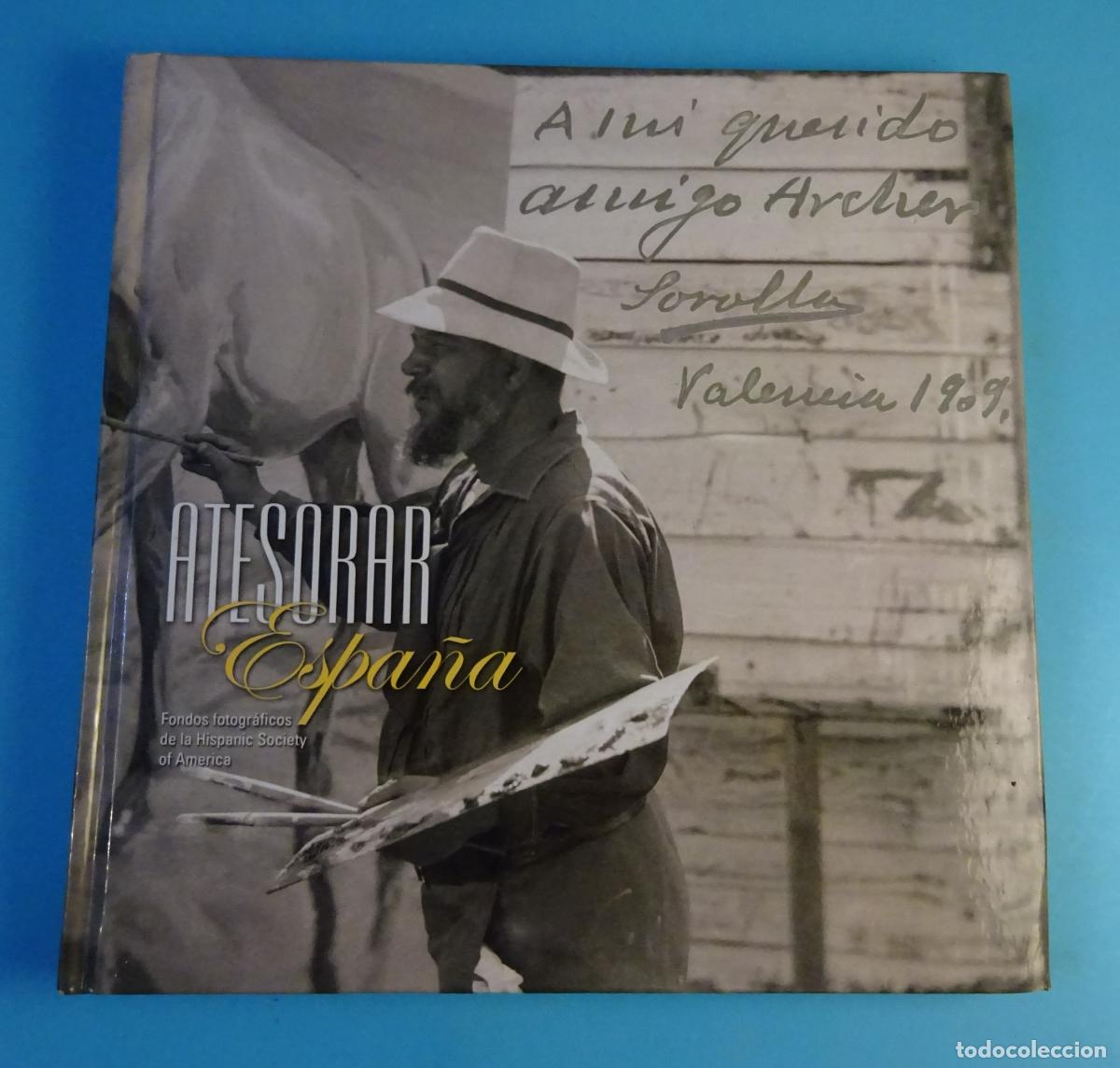 Libros de segunda mano: ATESORAR ESPA&Ntilde;A. FONDOS FOTOGR&Aacute;FICOS DE LA HISPANIC SOCIETY OF AMERICA