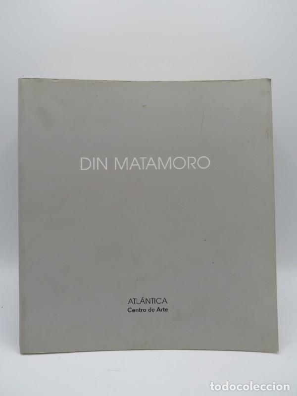 Libros de segunda mano: Din Matamoro - Din Matamoro - Atl&aacute;ntica Centro de Arte - 1998 - Colecci&oacute;n: 4