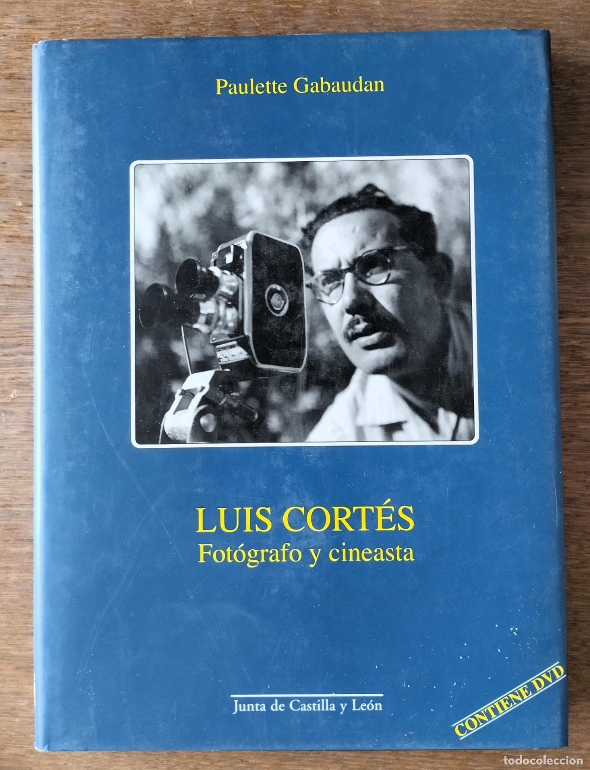 Libros de segunda mano: Paulette Gabaudan, Luis Cort&eacute;s, fot&oacute;grafo y cineasta, Junta de Castilla y Le&oacute;n, 2006,